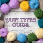 A lot of colorful wool lying around a text saying "Yarn Types Guide"