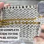 Close-up photo of two hands holding a swatch of knitted fabric in gray, with a horizontal stripe of mustard yellow. Text on the image reads ‘The Complete Guide to the Purl Stitch.’ A circular inset shows a knitted sample with tips for avoiding uneven tension, labeled ‘Tips for Avoiding Uneven Tension (Rowing out).’ The background is a rustic wooden surface.