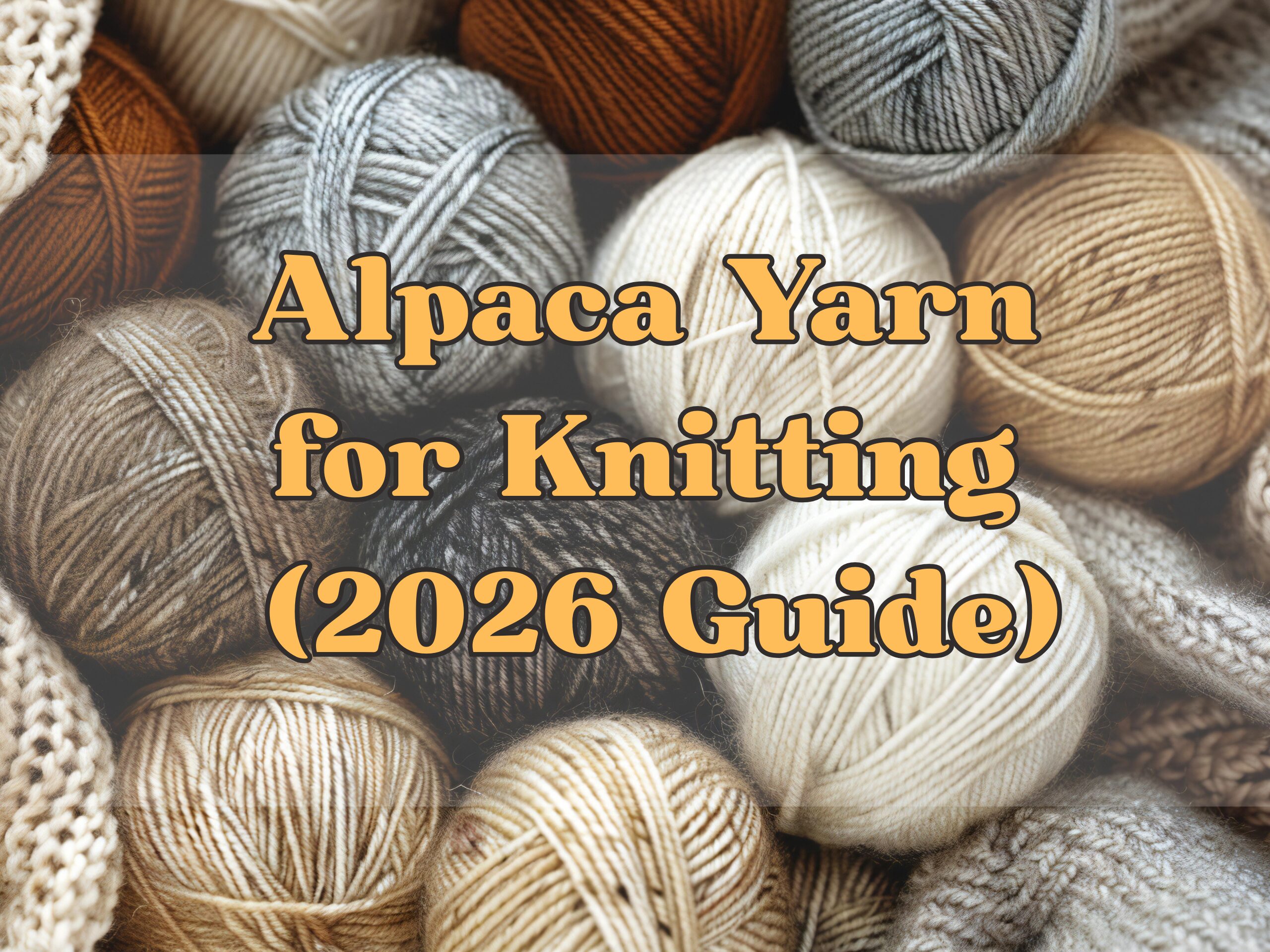 Assorted alpaca yarn skeins in neutral tones for knitting, featured in the 2026 guidt