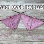 Side-by-side comparison showing the difference between a twisted closed directional yarn-over and an open eyelet yarn-over increase, knitted in light pink yarn on wooden needles with the title 'YARN OVER INCREASE' overlaid on a rustic wood background.