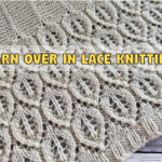 Close-up of cream lace knitting with leaf holes and the text 'Yarn Over in Lace Knitting' overlaid in the center.