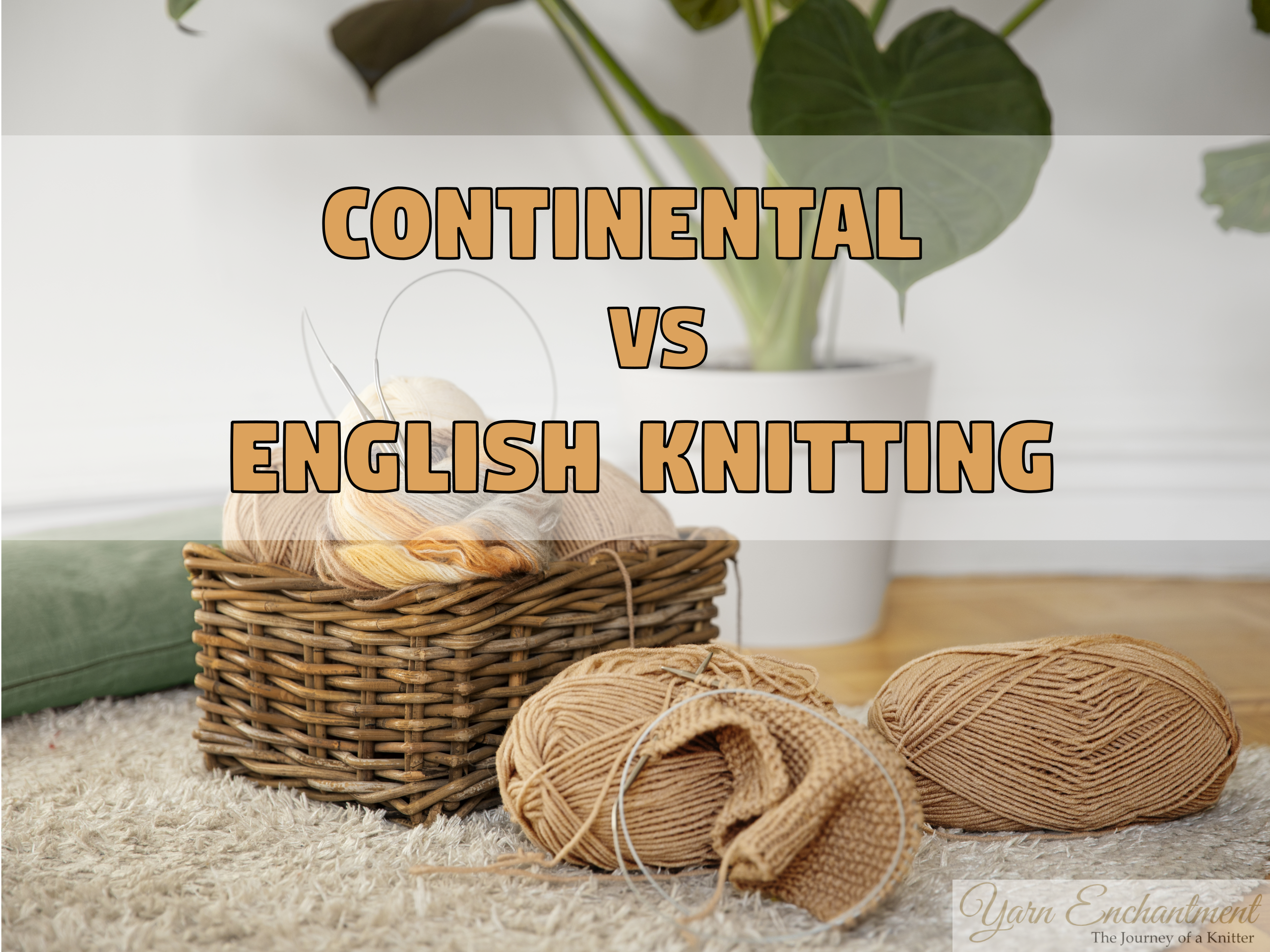 Continental vs English knitting: is speed really a factor? Beige yarn balls and circular needles in a wicker basket